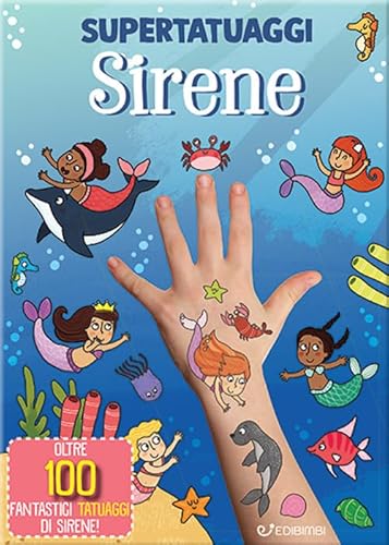 Sirene. Super Tatuaggi. Ediz. A Colori