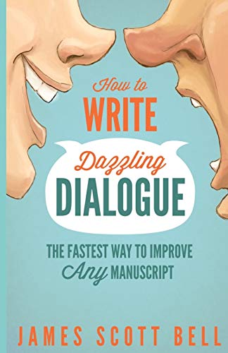 How To Write Dazzling Dialogue: The Fastest Way To Improve Any Manuscript