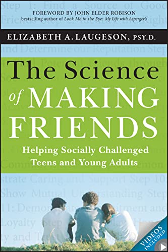 The Science Of Making Friends: Helping Socially Challenged Teens And Young Adults