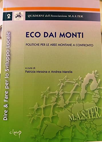 Eco Dai Monti. Politiche Per Le Aree Montane A Confronto (Dire & Fare Per Lo Sviluppo Locale)