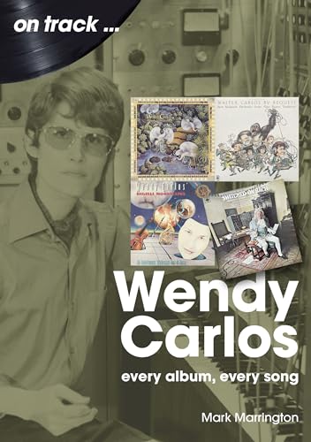 Wendy Carlos: Every Album, Every Song