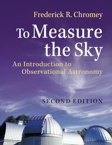 To Measure The Sky: An Introduction To Observational Astronomy