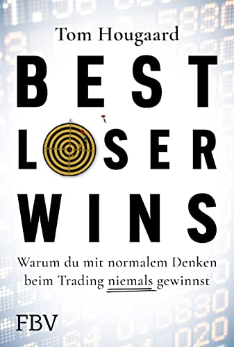 Best Loser Wins: Wie Man Mit Einem Außergewöhnlichen Denkansatz Außergewöhnlich Hohe Gewinne Erzielt