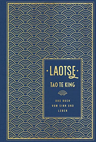 Tao Te King: Das Buch Vom Sinn Und Leben: Leinen Mit Goldprägung
