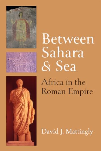 Between Sahara And Sea: Africa In The Roman Empire
