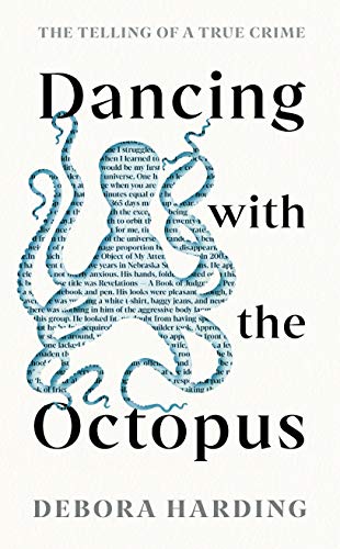 Dancing With The Octopus: The Telling Of A True Crime