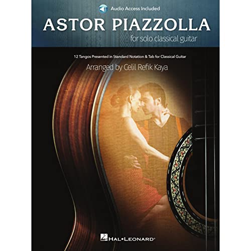 Astor Piazzolla For Solo Classical Guitar: 12 Tangos Presented In Standard Notation For Classical Guitar With Access To Audio Recordings - Includes Do