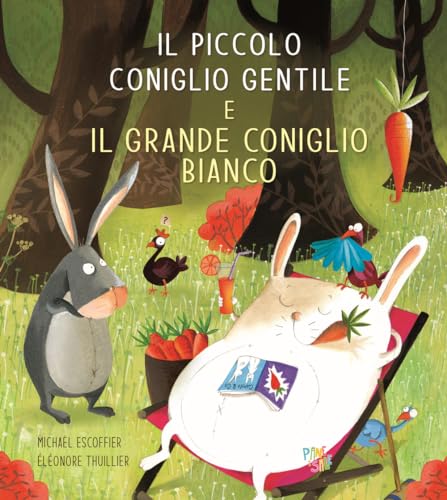 Il Piccolo Coniglio Gentile E Il Grande Coniglio Bianco. Ediz. A Colori