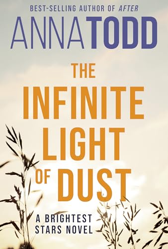 The Infinite Light Of Dust: A Brightest Stars Novel