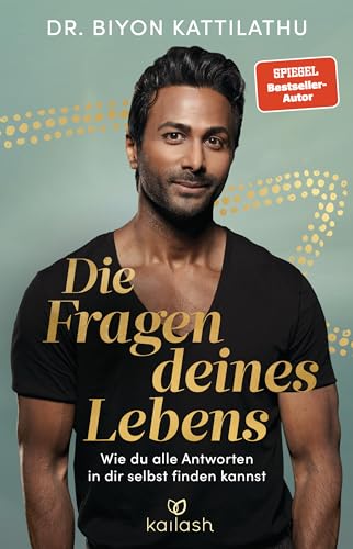 Die Fragen Deines Lebens: Wie Du Alle Antworten In Dir Selbst Finden Kannst