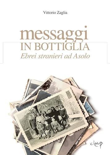 Messaggi In Bottiglia. Ebrei Stranieri Ad Asolo