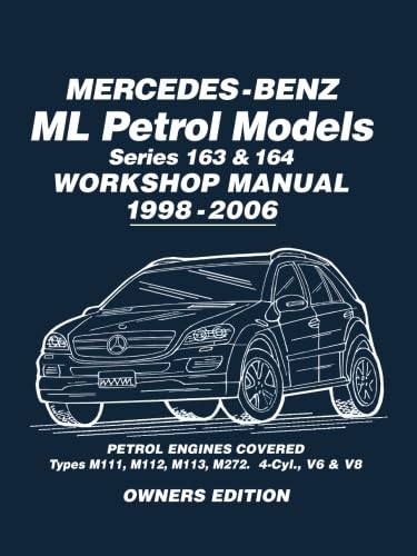 Mercedes-Benz Ml Petrol Models Series 163 9781783180523 164 Workshop Manual 1998-2006: Owners Manual: Covers: Series 163 & 164 Petrol Engines - M111,