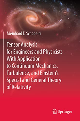 Tensor Analysis For Engineers And Physicists - With Application To Continuum Mechanics, Turbulence, And Einstein’S Special And General Theory Of Relat