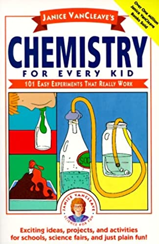 Janice Vancleave'S Chemistry For Every Kid 101 Easy Experiments That Really Work