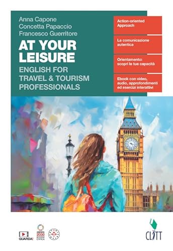 At Your Leisure. English For Travel & Tourism Trofessionals. Per Le Scuole Superiori. Con Contenuto Digitale (Fornito Elettronicamente)
