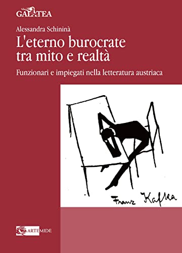 L'Eterno Burocrate Tra Mito E Realtà. Funzionari E Impiegati Nella Letteratura Austriaca