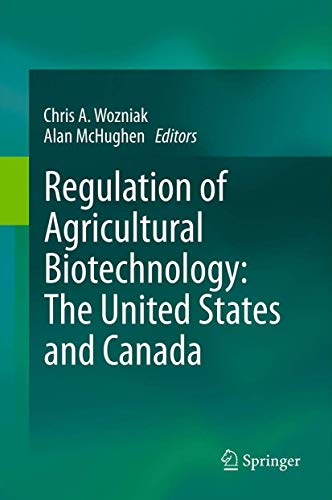 Regulation Of Agricultural Biotechnology: The United States And Canada: The United States And Canada