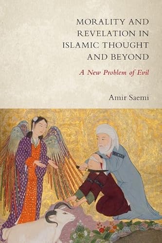 Morality And Revelation In Islamic Thought And Beyond: A New Problem Of Evil