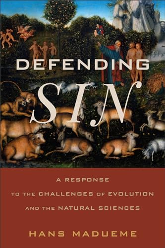 Defending Sin: A Response To The Challenges Of Evolution And The Natural Sciences