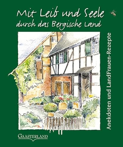 Mit Leib Und Seele Durch Das Bergische Land: Anekdoten Und Landfrauen-Rezepte