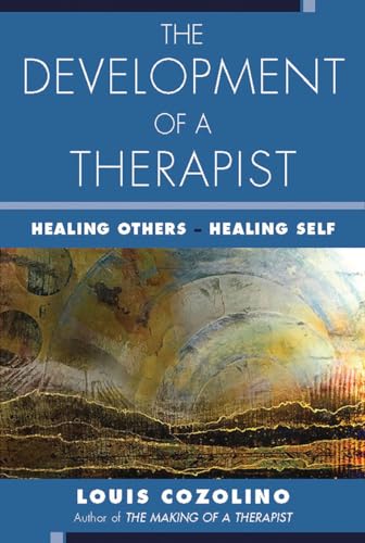 The Development Of A Therapist: Healing Others, Healing Self