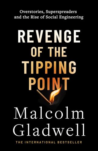 Revenge Of The Tipping Point: Overstories, Superspreaders And The Rise Of Social Engineering