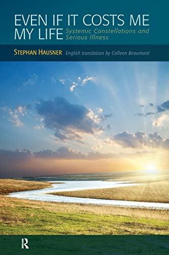 Even If It Costs Me My Life: Systemic Constellations And Serious Illness