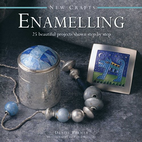 Enamelling: 25 Beautiful Projects Shown Step By Step