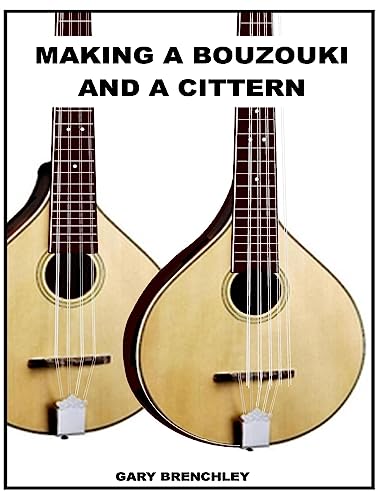Making A Cittern And A Bouzouki: Volume 13