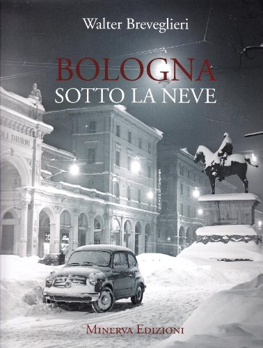 Bologna Sotto La Neve. Ediz. Illustrata