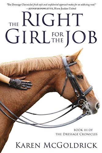 The Right Girl For The Job: Book Iii Of The Dressage Chronicles: 3
