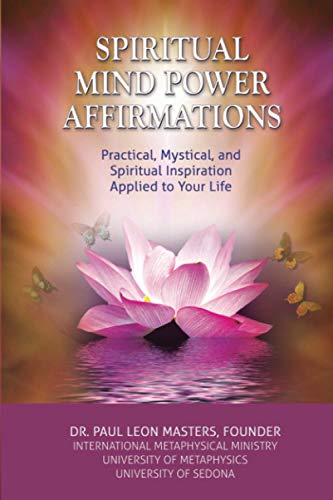Spiritual Mind Power Affirmations: Practical, Mystical, And Spiritual Inspiration Applied To Your Life