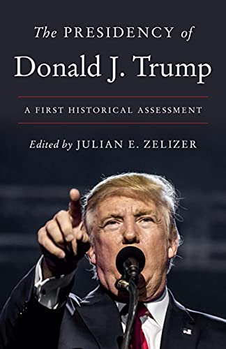 The Presidency Of Donald J. Trump: A First Historical Assessment