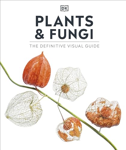Plants And Fungi: The Definitive Visual Guide
