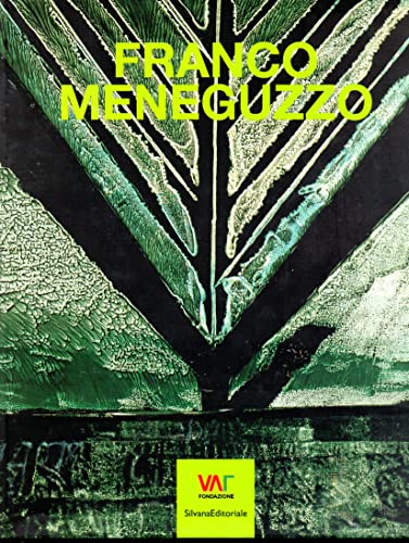 Franco Meneguzzo. Vita Di Un Pittore Rimasto Nell'Ombra-Ein Malerleben Im Verborgenen. Ediz. Bilingue