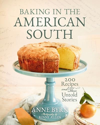 Baking In The American South: 200 Recipes And Their Untold Stories A Definitive Guide To Southern Baking