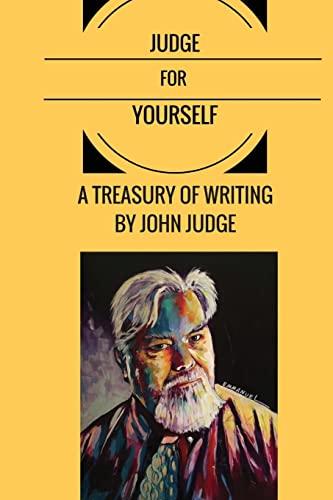 Judge For Yourself: A Treasury Of Writing By John Judge