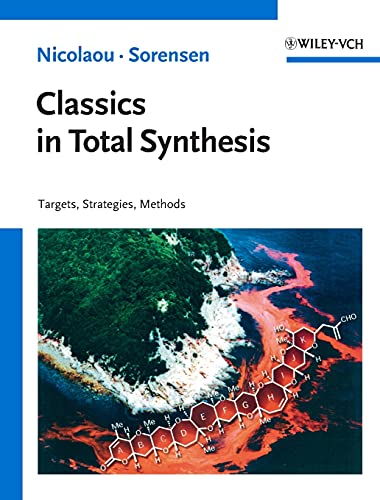 Classics In Total Synthesis: Targets, Strategies, Methods
