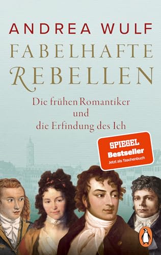Fabelhafte Rebellen: Die Frühen Romantiker Und Die Erfindung Des Ich - Reich Bebildert, Mit Vielen Farbigen Abbildungen Und Karten - Der Spiegel-Bests