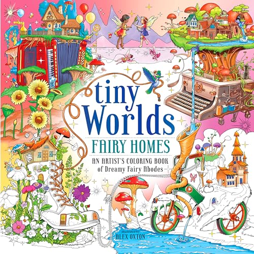 Tiny Worlds Fairy Homes: An Artist'S Coloring Book Of Dreamy Fairy Abodes