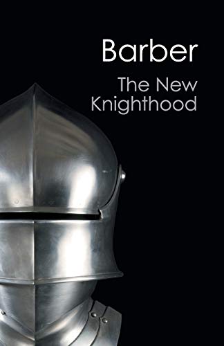 The New Knighthood: A History Of The Order Of The Temple