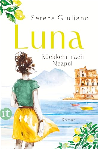 Luna: Rückkehr Nach Neapel. Roman | Eine Patzige Liebeserklärung An Die Pulsierende Stadt Im Süden Italiens