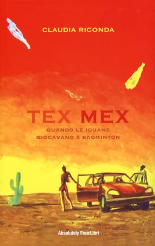 Tex Mex. Quando Le Iguane Giocavano A Badminton