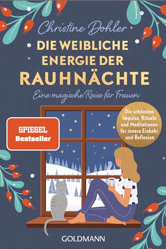Die Weibliche Energie Der Rauhnächte: Eine Magische Reise Für Frauen - Die Schönsten Impulse, Rituale Und Meditationen Für Innere Einkehr Und Reflexio