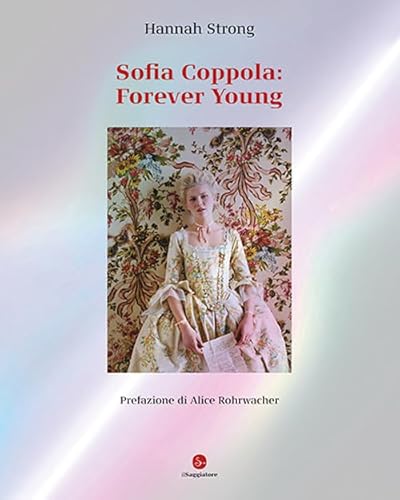 Sofia Coppola: Forever Young. Ediz. Italiana