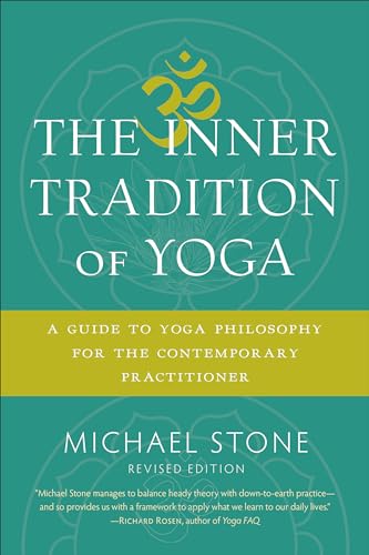 The Inner Tradition Of Yoga: A Guide To Yoga Philosophy For The Contemporary Practitioner