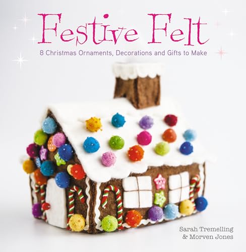 Festive Felt: 8 Christmas Ornaments, Decorations And Gifts To Make