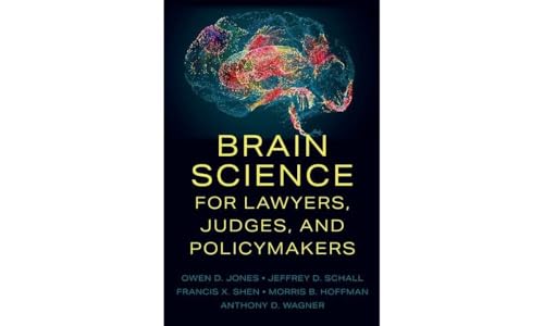 Brain Science For Lawyers, Judges, And Policymakers
