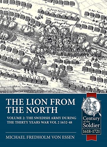 The Lion From The North: The Swedish Army During The Thirty Years War 1632-48: The Swedish Army During The Thirty Years War Volume 2 1632-48