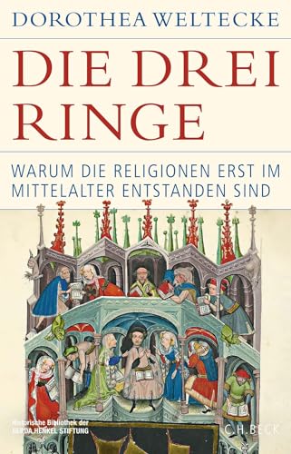 Die Drei Ringe: Warum Die Religionen Erst Im Mittelalter Entstanden Sind